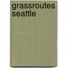Grassroutes Seattle by Serena Bartlett