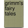 Grimm's Fairy Tales by Jacob And Wilhelm
