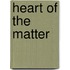 Heart of the Matter
