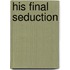 His Final Seduction