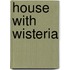 House with Wisteria