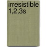 Irresistible 1,2,3S by Joan Novelli