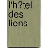 L'h�Tel Des Liens door Seth Daniels