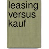 Leasing Versus Kauf by Thomas Heim