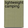 Lightweight Camping by John Traynor