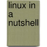 Linux in a Nutshell door Stephen Figgins