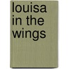 Louisa in the Wings door Adle Geras
