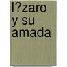 L�Zaro Y Su Amada door Gibr�N. Khalil Gibr�n
