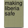 Making Liberia Safe door Professor Keith Crane