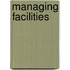 Managing Facilities