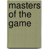 Masters of the Game by Paulina K. Dennis