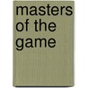 Masters of the Game door Paulina K. Dennis
