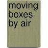 Moving Boxes by Air by Peter S. Morrell