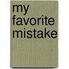 My Favorite Mistake door Georgina Bloomberg