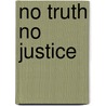 No Truth No Justice door Paul Edwards