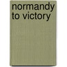Normandy to Victory door William C. Sylvan