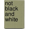 Not Black And White by Roy Williams