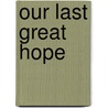Our Last Great Hope door Ronnie Floyd