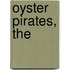 Oyster Pirates, The