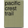 Pacific Crest Trail door Jeffrey P. Schaffer