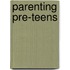 Parenting Pre-Teens