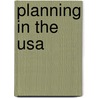 Planning In The Usa by Willem Frederik Zuurdeeg