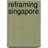 Reframing Singapore