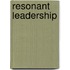 Resonant Leadership