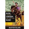 Ride, Cowboy, Ride! by Baxter A. Black