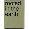 Rooted in the Earth door Dianne D. Glave