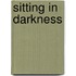 Sitting in Darkness