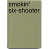 Smokin' Six-Shooter door B.J. Daniels