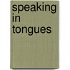 Speaking in Tongues door Marvin Carlson