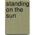 Standing on the Sun