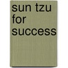 Sun Tzu For Success by Szun Tzu
