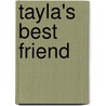 Tayla's Best Friend door Donna Zaduanjsky