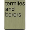 Termites and Borers door Phillip Hadlington