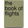 The Book Of Flights door J.M. G. Le Clezio