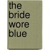 The Bride Wore Blue door Cindy Gerard