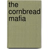 The Cornbread Mafia by James Higdon