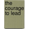 The Courage to Lead door R. Brian Stanfield
