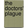 The Doctors' Plague by Sherwin B. Nuland