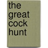 The Great Cock Hunt door Alex