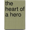 The Heart of a Hero door Judith Stacy