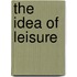 The Idea of Leisure
