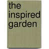 The Inspired Garden by Judy Paolini
