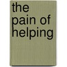 The Pain of Helping door Ph.D.