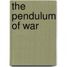 The Pendulum of War door Richard Feltoe