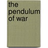 The Pendulum of War by Richard Feltoe