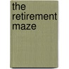 The Retirement Maze door Rob Pascale
